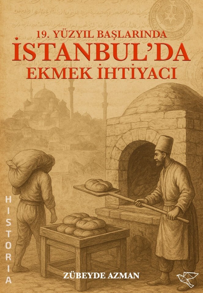 19.yy BAŞLARINDA İSTANBUL'DA EKMEK İHTİYACI | Zübeyde Azman