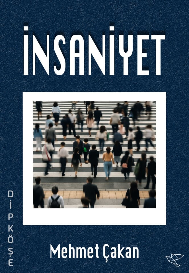İNSANİYET | Mehmet Çakan