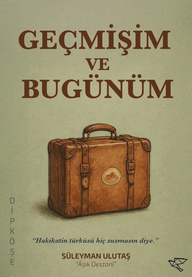 GEÇMİŞİM VE BUGÜNÜM | Süleyman Ulutaş