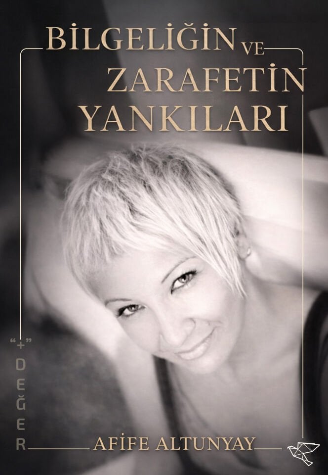 BİLGELİĞİN VE ZARAFETİN YANKILARI | Afife Altunyay