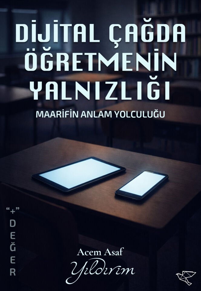 DİJİTAL ÇAĞDA ÖĞRETMENİN YALNIZLIĞI | Acem Asaf Yıldırım